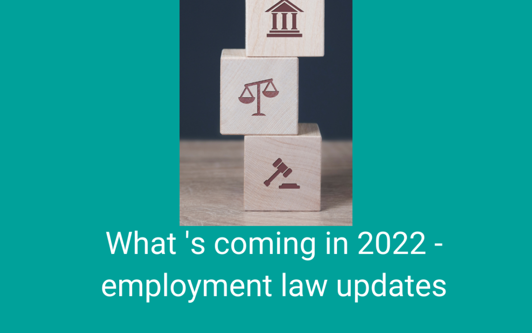 What’s coming in employment law in 2022 ?