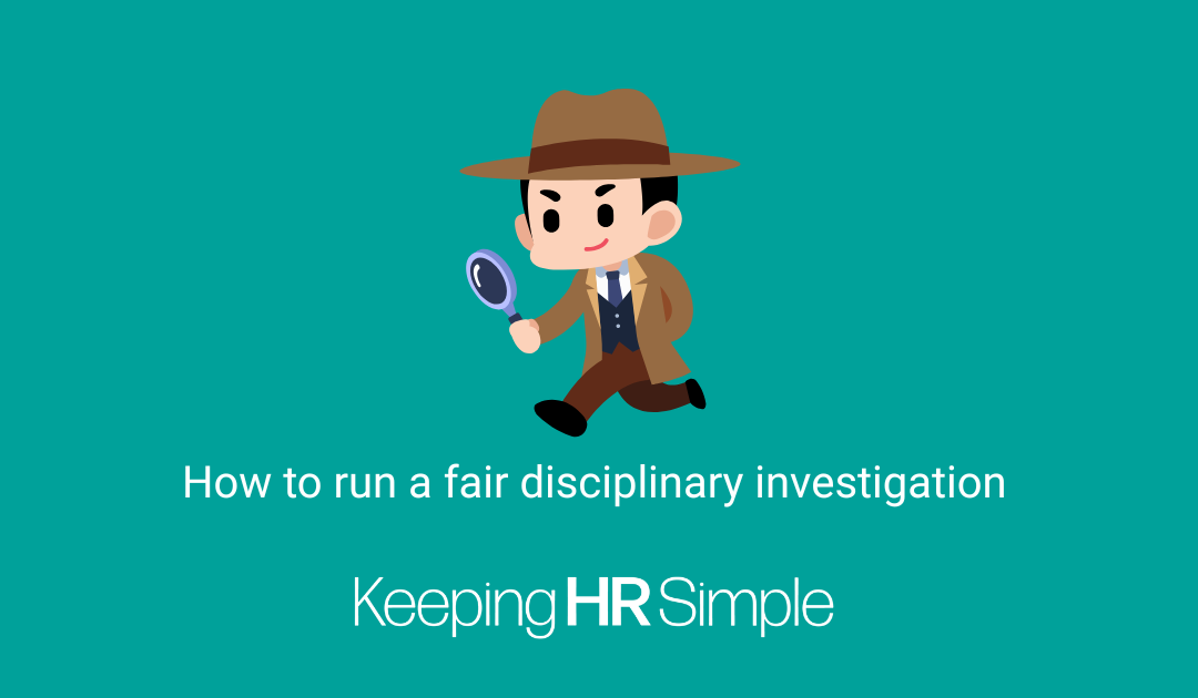 How to Run a Fair Disciplinary Investigation
